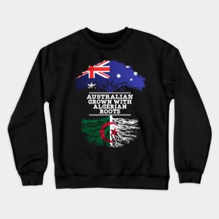 Australian Grown With Algerian Roots - Gift for Algerian With Roots From Algeria Crewneck Sweatshirt